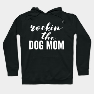 Rockin' The Dog Mom Hoodie